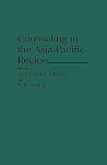 Counseling in the Asia-Pacific Region: (Contributions in Psychology) Counseling in the Asia-Pacific Region: (Contributions in Psychology)