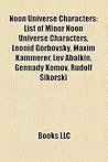 Noon Universe Characters: List of Minor Noon Universe Characters, Leonid Gorbovsky, Maxim Kammerer, Lev Abalkin, Gennady Komov, Rudolf Sikorski