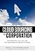 Cloud Sourcing the Corporation: Strategies You Can Use 100 Vendors You Should Know