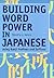 Building Word Power in Japanese: Using Kanji Prefixes and Suffixes