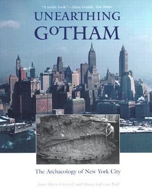 Unearthing Gotham: The Archaeology of New York City (Paperback)