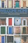 Welcome Home: A Practical Guide to House Churches, Small Groups, Home Fellowships or Whatever Else We Call Them