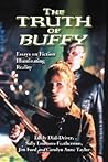 The Truth of Buffy: Essays on Fiction Illuminating Reality The Truth of Buffy: Essays on Fiction Illuminating Reality