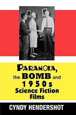 Paranoia, the Bomb, and 1950s Science Fiction Films (Hardcover)