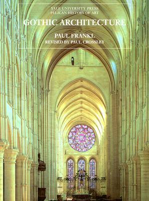 Gothic Architecture (The Yale University Press Pelican History of Art)