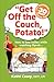 "Get Off the Couch, Potato!" How to lose inches while watching Oprah... (The Couch Potato Series, Volume 1)