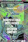 Computational Intelligence for Decision Support (International Series on Computational Intelligence) Computational Intelligence for Decision Support (International Series on Computational Intelligence)
