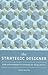 The Strategic Designer: Tools & Techniques for Managing the Design Process