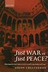 Just War or Just Peace?: Humanitarian Intervention and International Law (Oxford Monographs in International Law) Just War or Just Peace?: Humanitarian Intervention and International Law (Oxford Monographs in International Law)