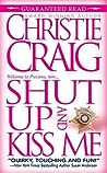 Shut Up and Kiss Me