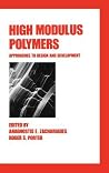 High Modulus Polymers: Approaches to Design and Development (Plastics Engineering) High Modulus Polymers: Approaches to Design and Development (Plastics Engineering)