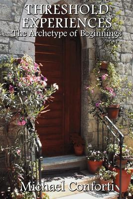 Threshold Experiences: The Archetype of Beginnings (Paperback)