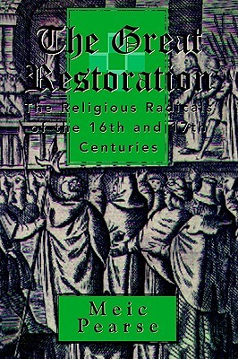 Great Restoration: The Religious Radicals of the 16th and 17th Centuries (Paperback)