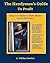 The Handyman's Guide To Profit: Using Your Skills To Make Money In Any Economy (Volume 1)
