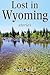 Lost in Wyoming: Stories