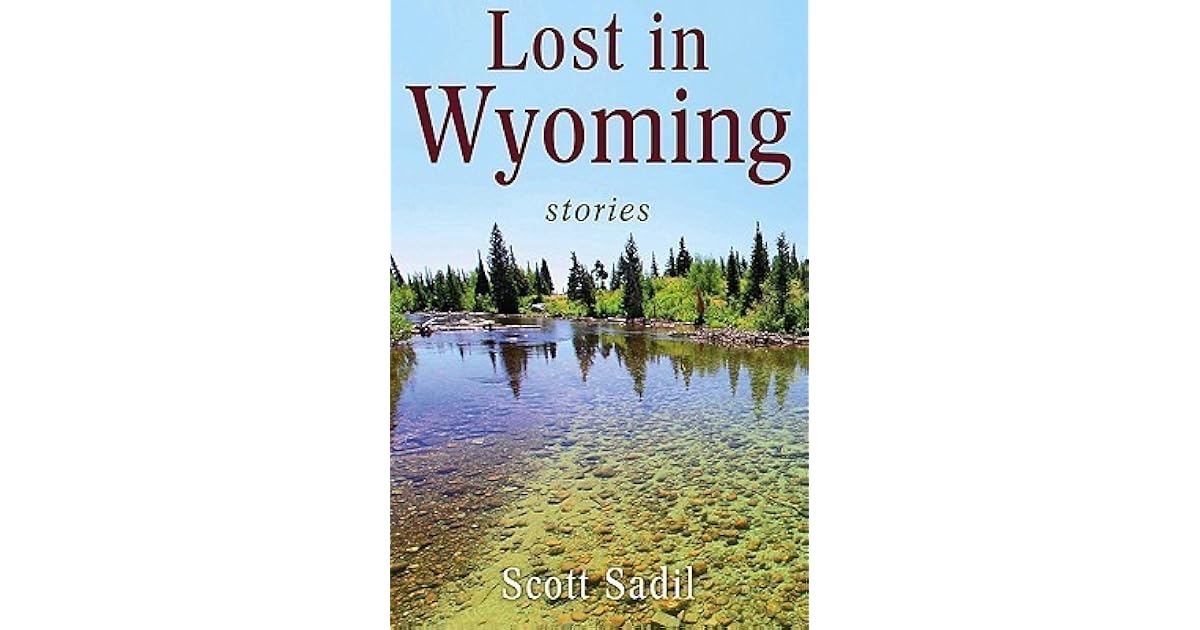 Lost in Wyoming: Stories by Scott Sadil
