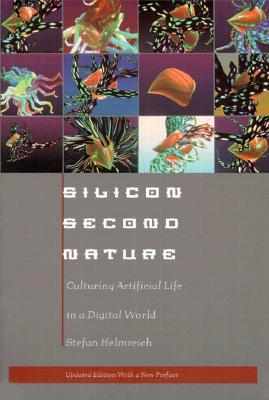 Silicon Second Nature: Culturing Artificial Life in a Digital World (Paperback)