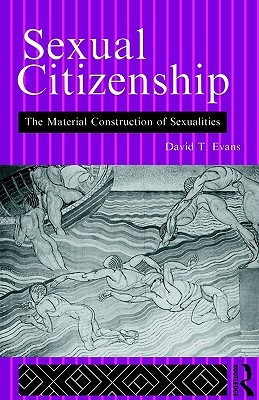 Sexual Citizenship: The Material Construction of Sexualities (Paperback)