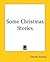 Some Christmas Stories