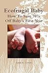 Ecofrugal Baby: How To Save 70% Off Baby's First Year