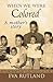 When We Were Colored by Eva Rutland