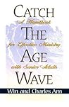 Catch the Age Wave: A Handbook for Effective Ministry with Senior Adults