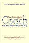 The Five Minute Coach: Improve performance - rapidly The Five Minute Coach: Improve performance - rapidly