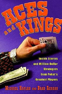 Aces and Kings: Inside Stories and Million-Dollar Strategies from Poker's Greatest Players (Hardcover)