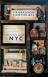 The Ultimate Guide to Finding Chocolate in NYC (Lower Manhattan and Brooklyn Edition): 11 Chocolate Walking Tours to Guide You to the Best Bonbons, Truffles, Cake, Hot Cocoa, and Secret Shops in NYC