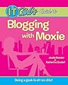 The IT Girl's Guide to Blogging with Moxie The IT Girl's Guide to Blogging with Moxie