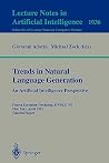 Trends in Natural Language Generation: An Artificial Intelligence Perspective: Fourth European Workshop, EWNLG '93, Pisa, Italy, April 28-30, 1993 ... (Lecture Notes in Computer Science, 1036) Trends in Natural Language Generation: An Artificial Intelligence Perspective: Fourth European Workshop, EWNLG '93, Pisa, Italy, April 28-30, 1993 ... (Lecture Notes in Computer Science, 1036)