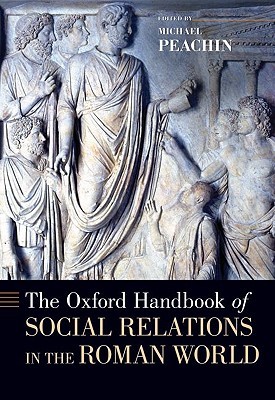 The Oxford Handbook of Social Relations in the Roman World (Hardcover)