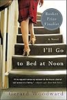I'll Go to Bed at Noon by Gerard Woodward
