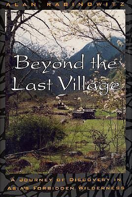 Beyond the Last Village: A Journey of Discovery in Asia's Forbidden Wilderness (Paperback)