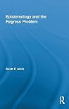 Epistemology and the Regress Problem (Routledge Studies in Contemporary Philosophy) Epistemology and the Regress Problem (Routledge Studies in Contemporary Philosophy)