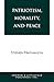 Patriotism, Morality, and Peace by Stephen Nathanson