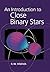 An Introduction to Close Binary Stars