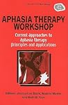 Aphasia Therapy Workshop: Current Approaches to Aphasia Therapy--Principles and Applications