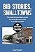 Big stories, Small towns: The essential journalism guide for working and thriving in smaller markets