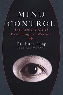 Mind Control: The Ancient Art of Psychological Warfare (Paperback)