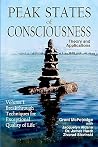 Peak States of Consciousness: Theory and Applications, Volume 1: Breakthrough Techniques for Exceptional Quality of Life