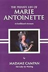 The Private Life of Marie Antoinette by Jeanne-Louise-Henriette Campan
