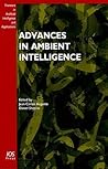 Advances in Ambient Intelligence (Frontiers in Artificial Intelligence and Applications, 164) Advances in Ambient Intelligence (Frontiers in Artificial Intelligence and Applications, 164)