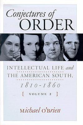 Conjectures of Order: Intellectual Life and the American South, 1810-1860 (Hardcover)