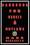 Handbook for Rebels and Outlaws Handbook for Rebels and Outlaws