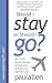 Should I Stay or Should I Go?: The Truth about Moving Abroad and Whether It's Right for You