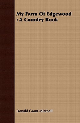My Farm of Edgewood: A Country Book (Paperback)