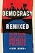 Democracy Remixed: Black Youth and the Future of American Politics (Transgressing Boundaries: Studies in Black Politics and Black Communities)