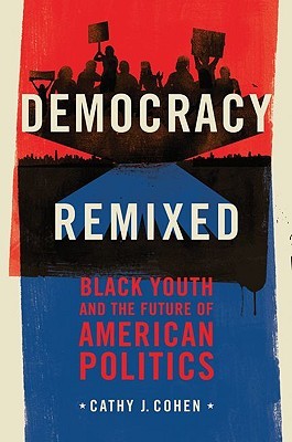 Democracy Remixed: Black Youth and the Future of American Politics (Transgressing Boundaries: Studies in Black Politics and Black Communities)