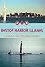 Discovering the Boston Harbor Islands by Christopher   Klein